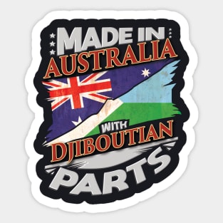 Made In Australia With Djiboutian Parts - Gift for Djiboutian From Djibouti Sticker